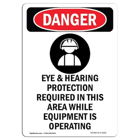 Signmission OSHA Danger Sign, Eye And Hearing Protection, 18in X 12in Rigid Plastic, 12" W, 18" H, Portrait OS-DS-P-1218-V-1222